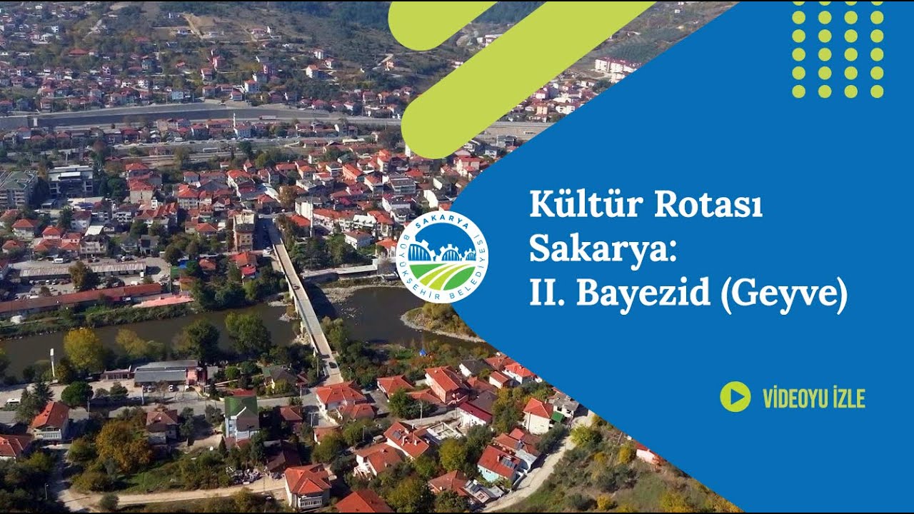 Kültür RotasıSakarya: II. Bayezid (Geyve) | Sakarya Büyükşehir Belediyesi