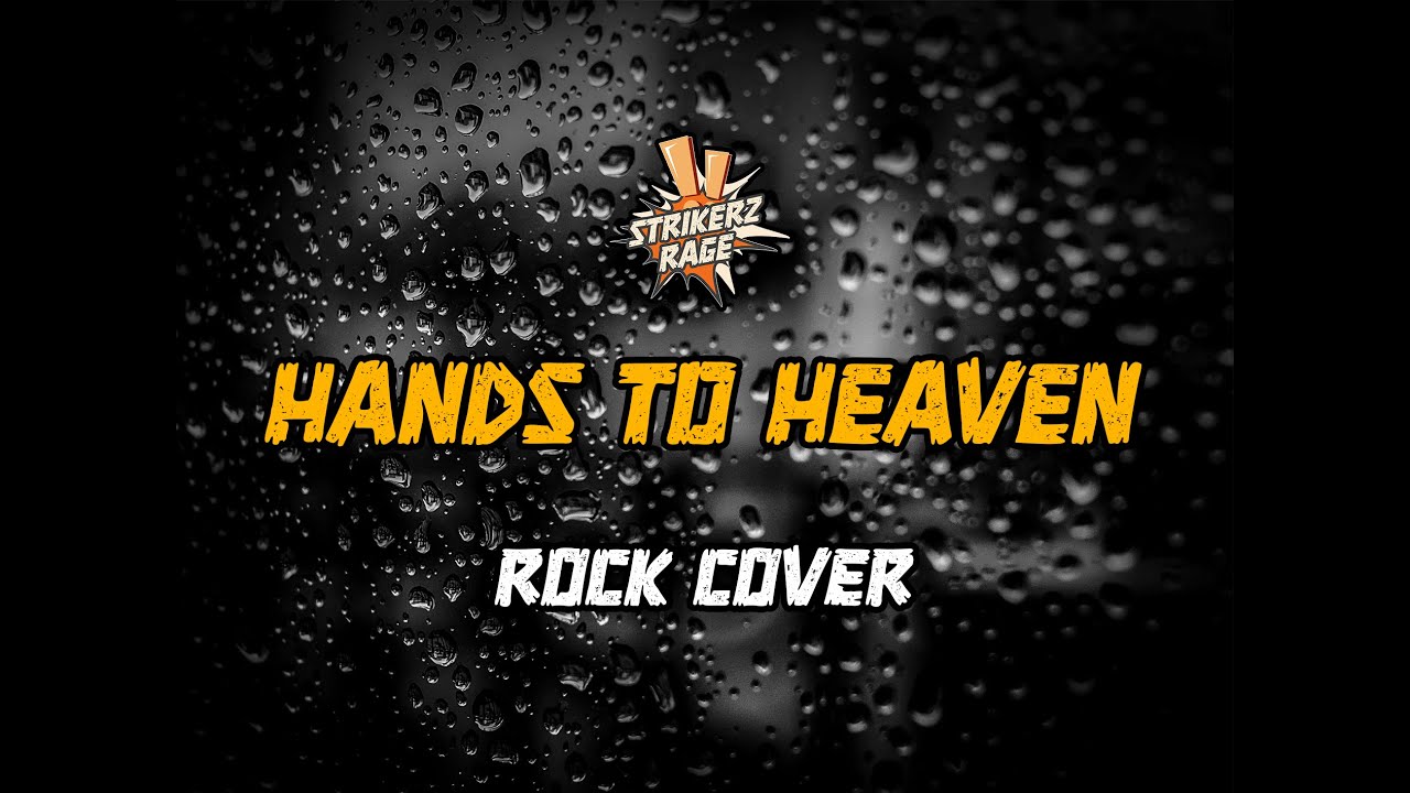Strikerz Rage - Hands To Heaven (Rock Cover)