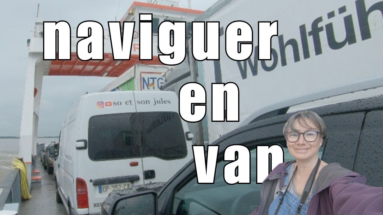 JE FLOTTE EN VAN : Je prends mon premier ferry en van aménagé