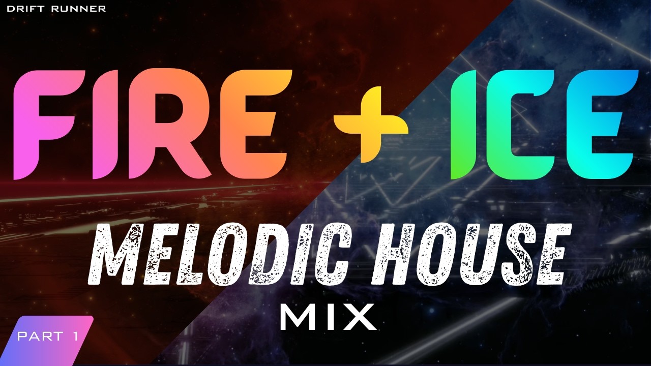 Melodic House | Melodic EDM for Background Music, Gym, Gaming & Focus | FIRE + ICE — Part 1