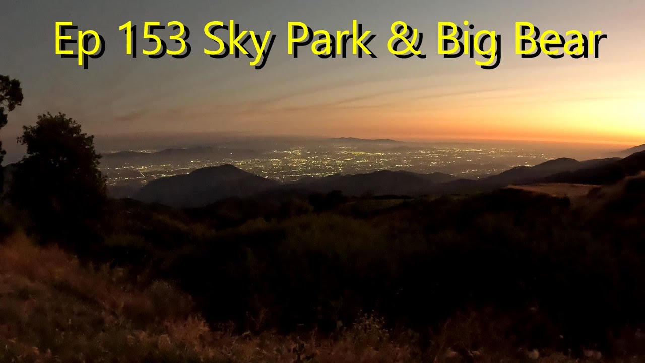 Episode 153 SkyPark and Big Bear Lake