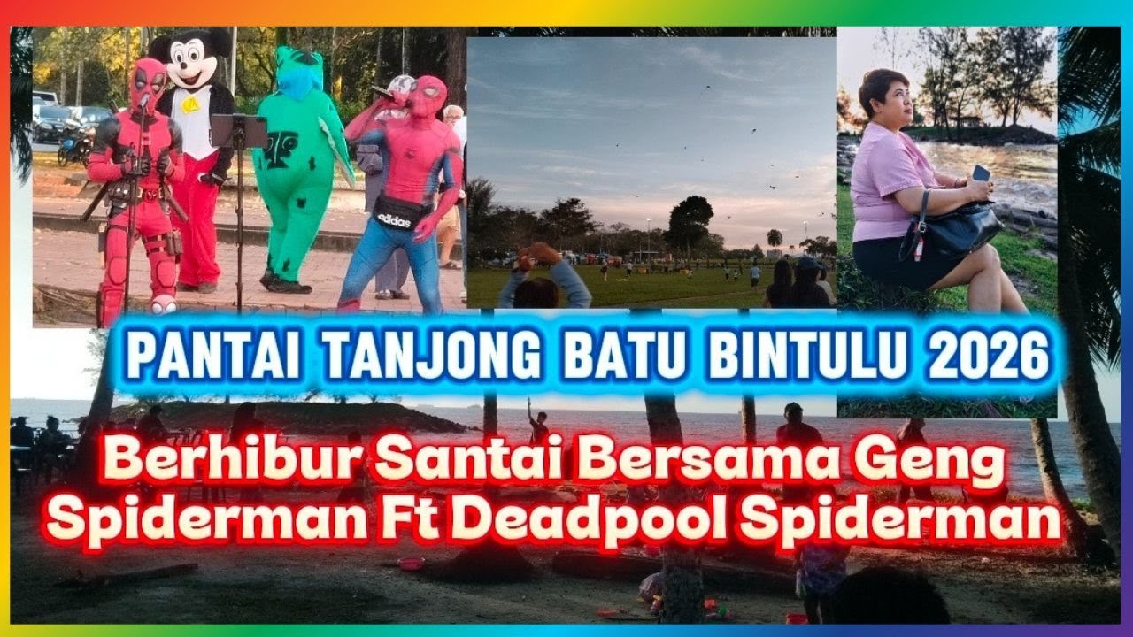 PANTAI TANJONG BATU BINTULU 2026 BERHIBUR SANTAI BERSAMA GENG SPIDERMAN FT DEADPOOL SPIDERMAN