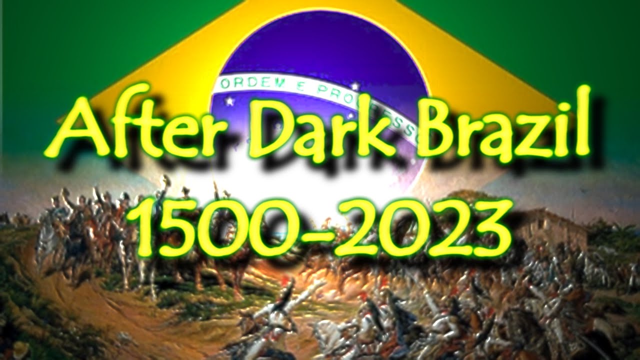 After Dark Brazil 1500-2023 🇧🇷