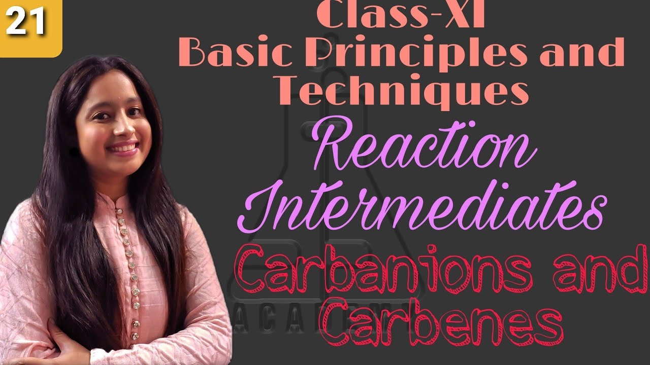 Class-XI Basic Principles and Techniques (Reaction Intermediates- Carbanions and Carbenes)