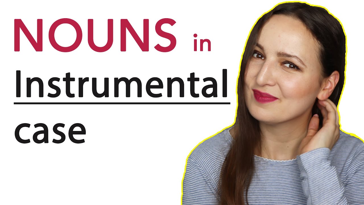 Nouns in the Instrumental case