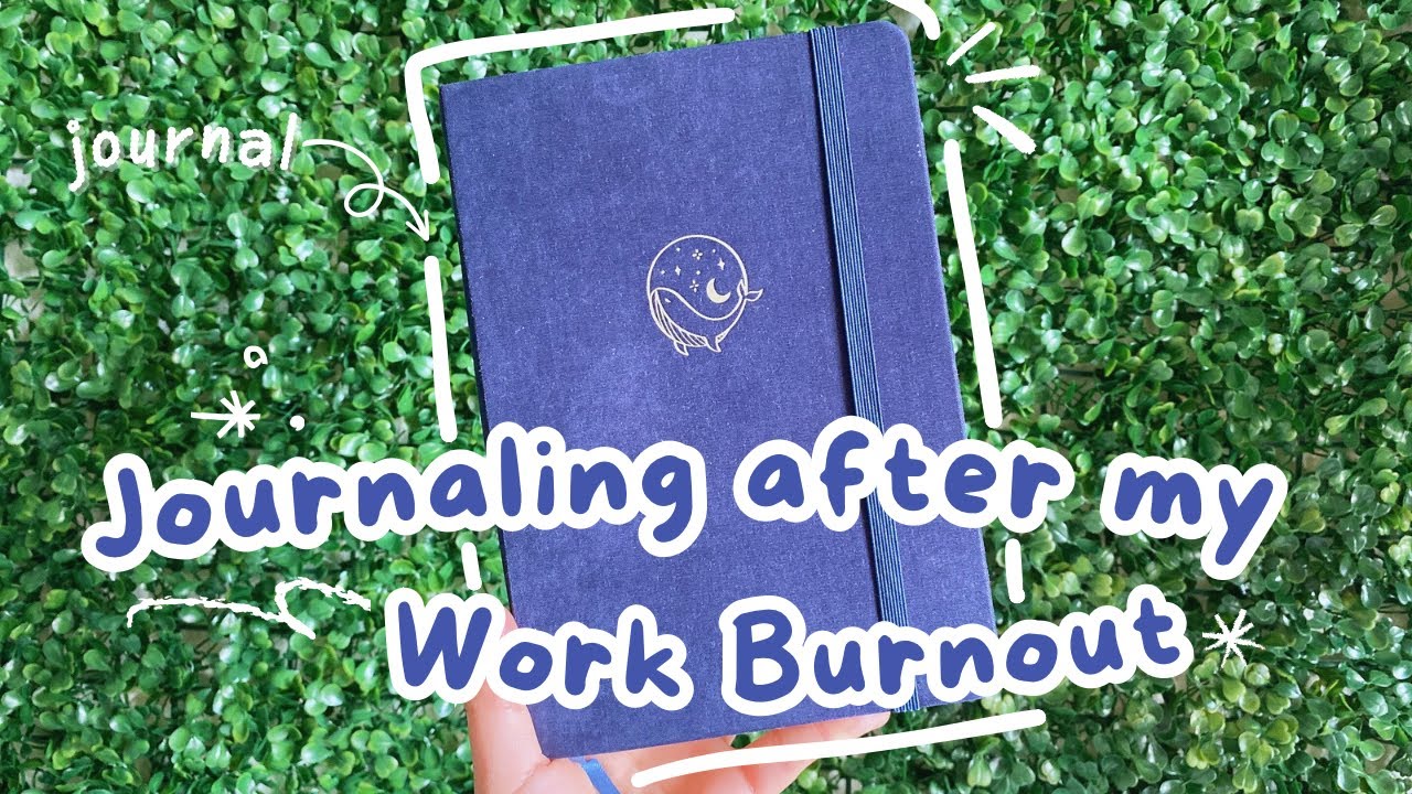 How Journaling Helped Me Heal from Work Burnout (This is my Burnout Story)