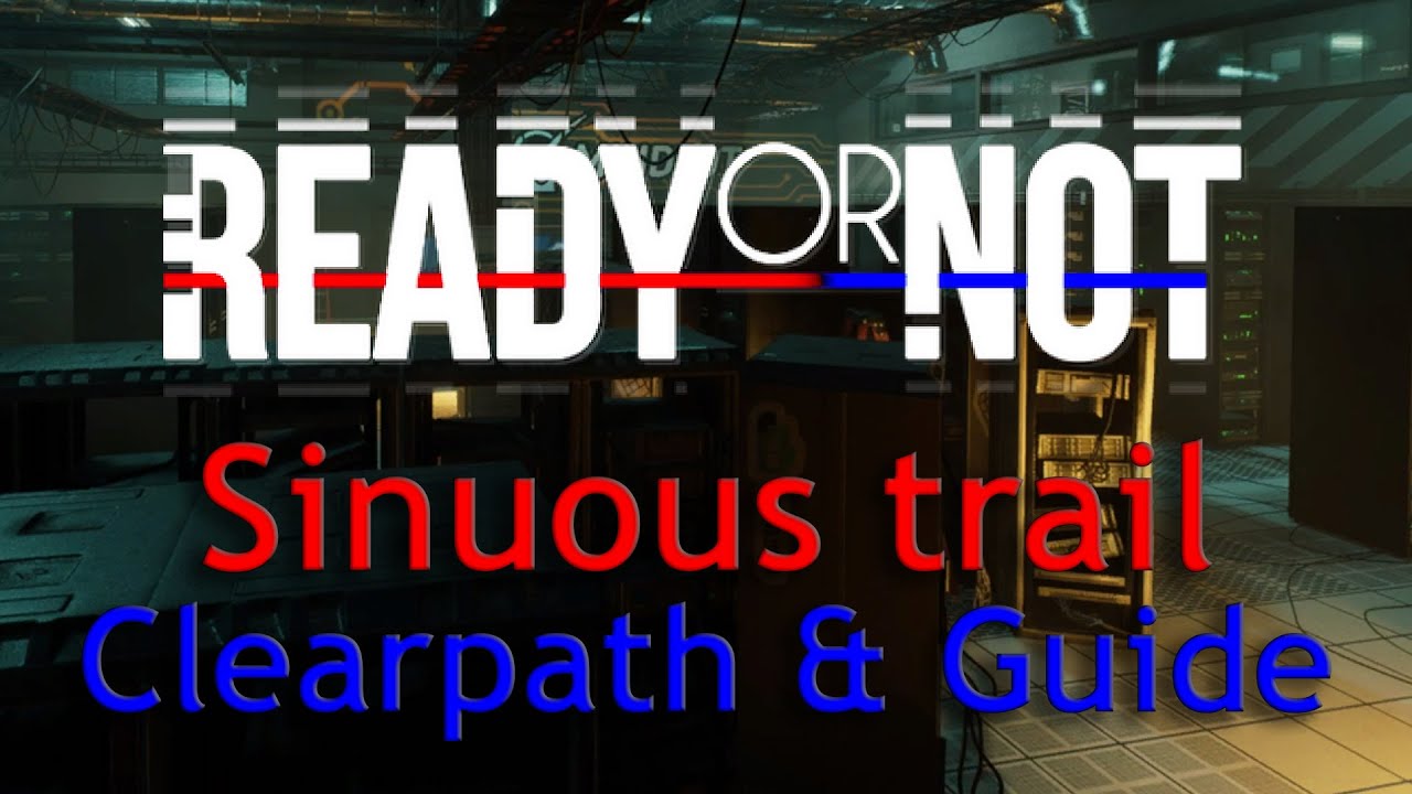 Ready or Not | Sinuous Trail | Clearpath and Step by Step Guide