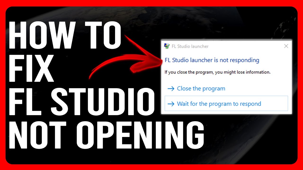 How To Fix FL Studio Not Opening (How To Troubleshoot FL Studio That Won't Open)