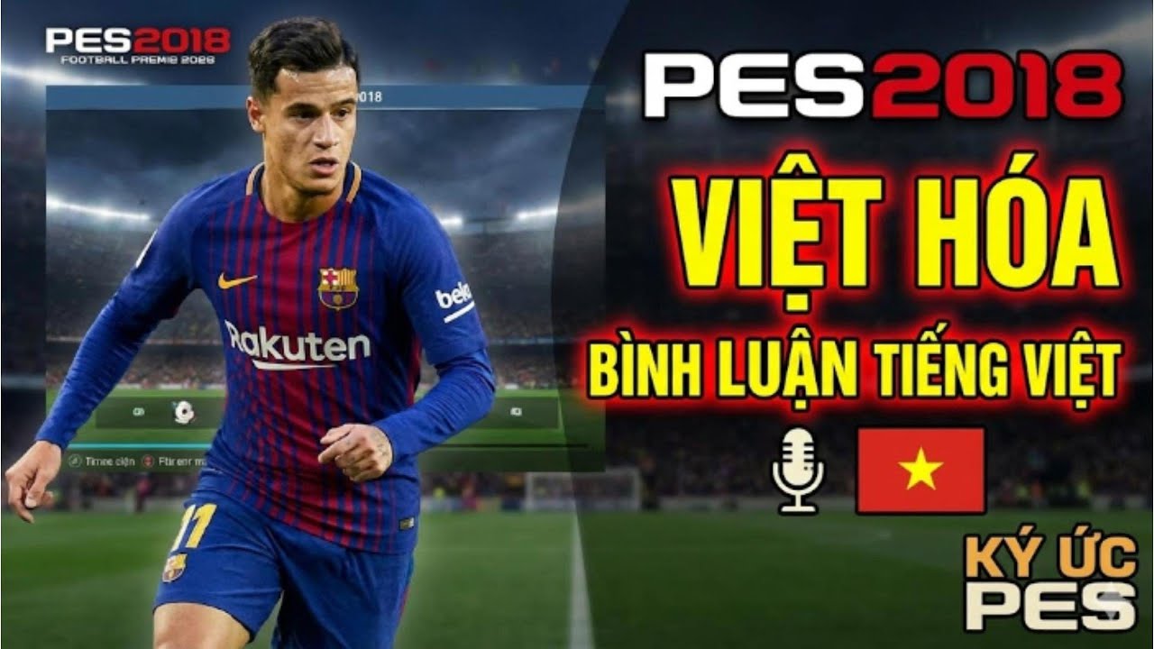 Hướng Dẫn Tải PES 2018 Full Việt Hóa + Bình Luận Tiếng Việt (BLTV) | Miễn Phí | Ký Ức PES ⚽