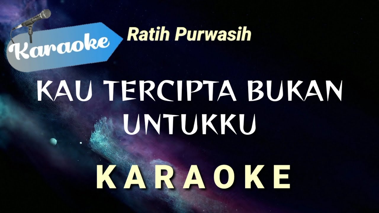 [Karaoke] Kau tercipta bukan untukku - Ratih purwasih | (Karaoke)