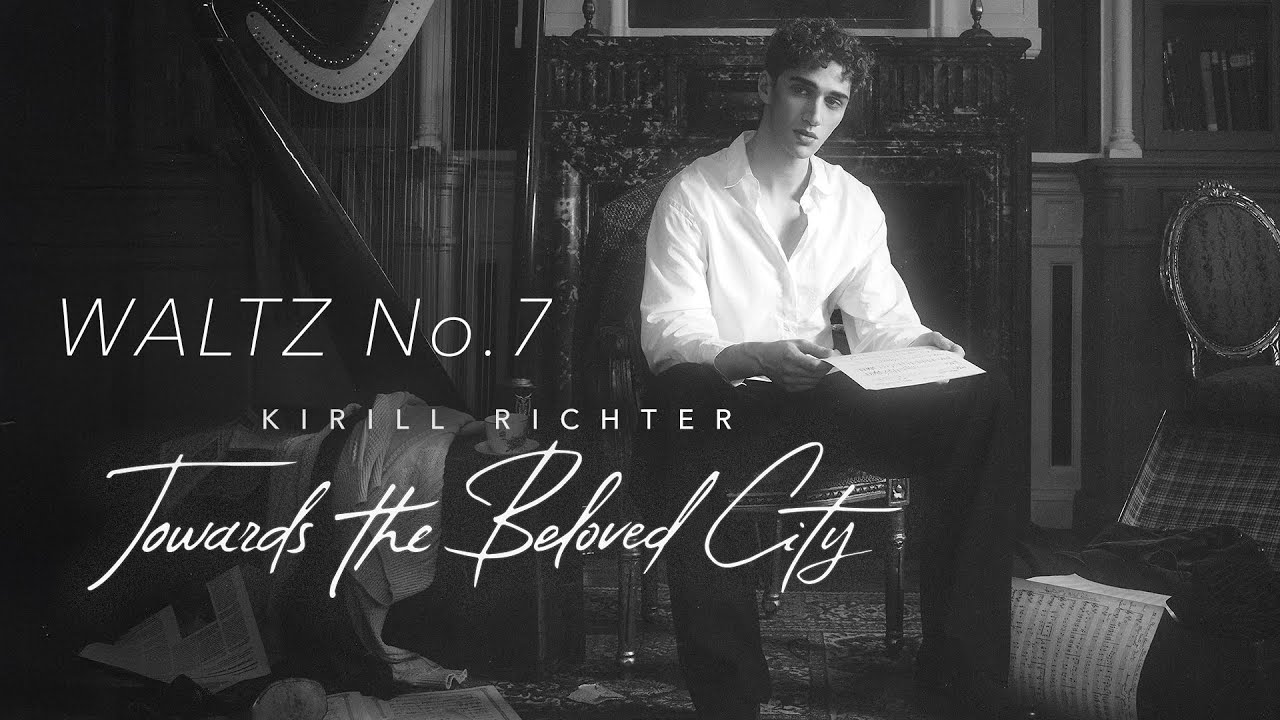 Kirill Richter &ndash; Waltz No. 7 (Towards the Beloved City)