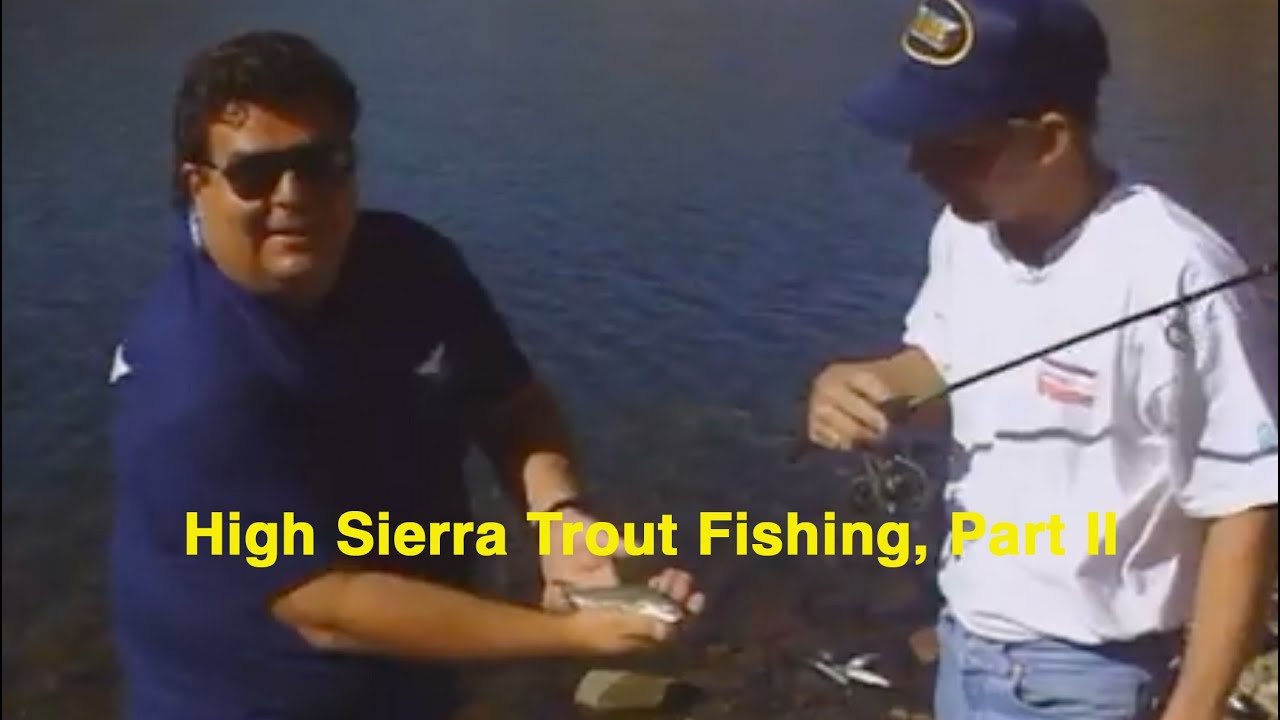 Fishing in the High Sierras for trout. Part II