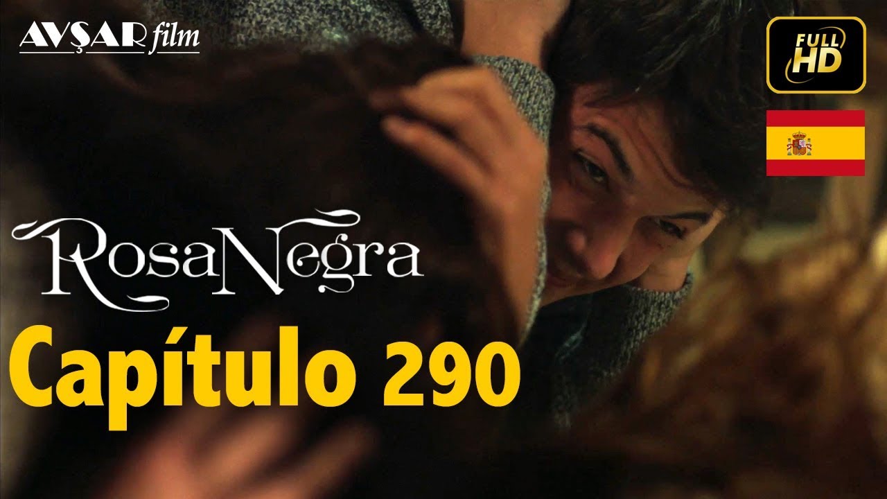 Rosa Negra - Cap&iacute;tulo 290 (HD) En Espa&ntilde;ol