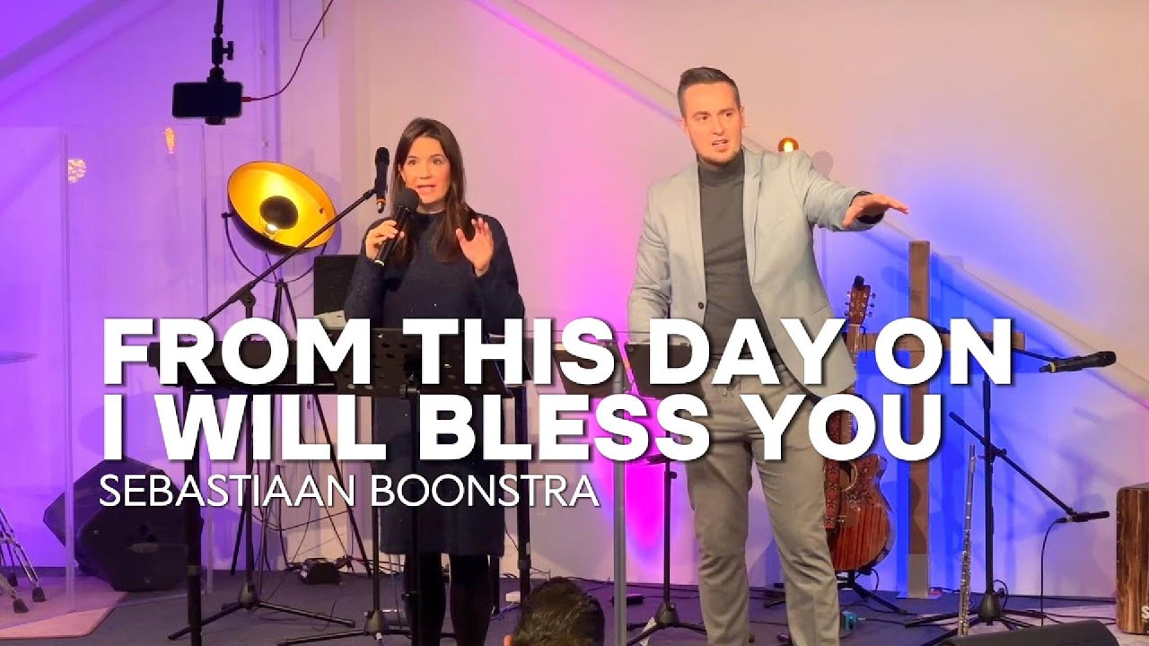 From This Day On I Will Bless You - Ps Sebastiaan Boonstra (Celebration Church Almere)