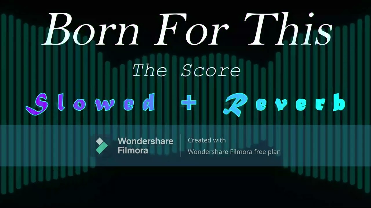 Born For This - The Score (Slowed + Reverb)