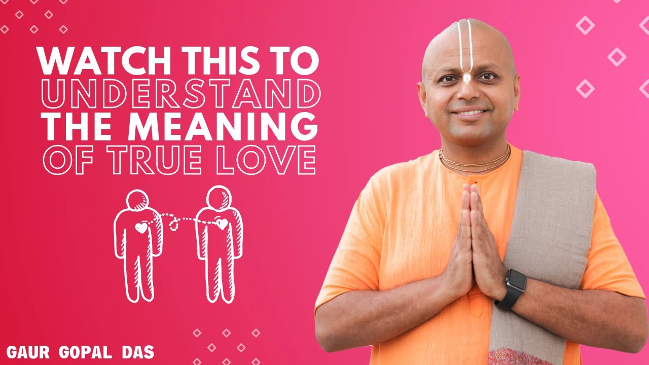 Watch This To Understand The Meaning Of True Love | Gaur Gopal Das