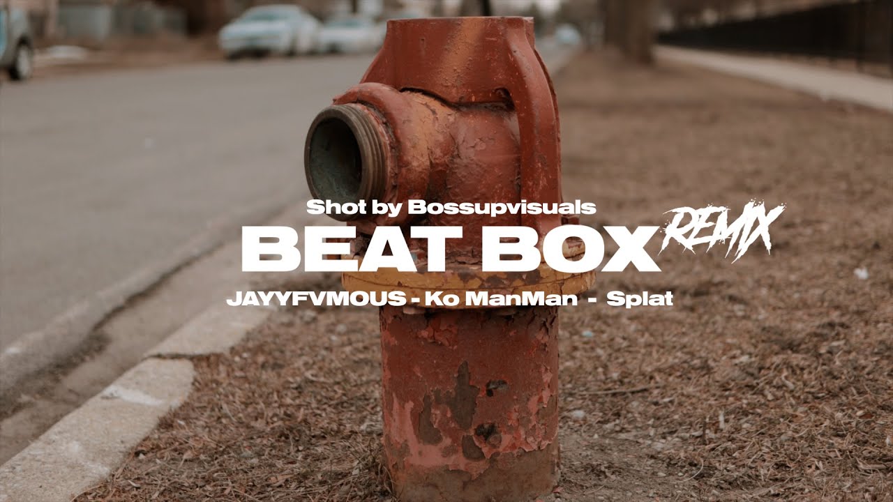 JAYYFVMOUS x Ko ManMan x Splat - Beat Box Remix (Official Music Video)|Shot By @BossupVisuals