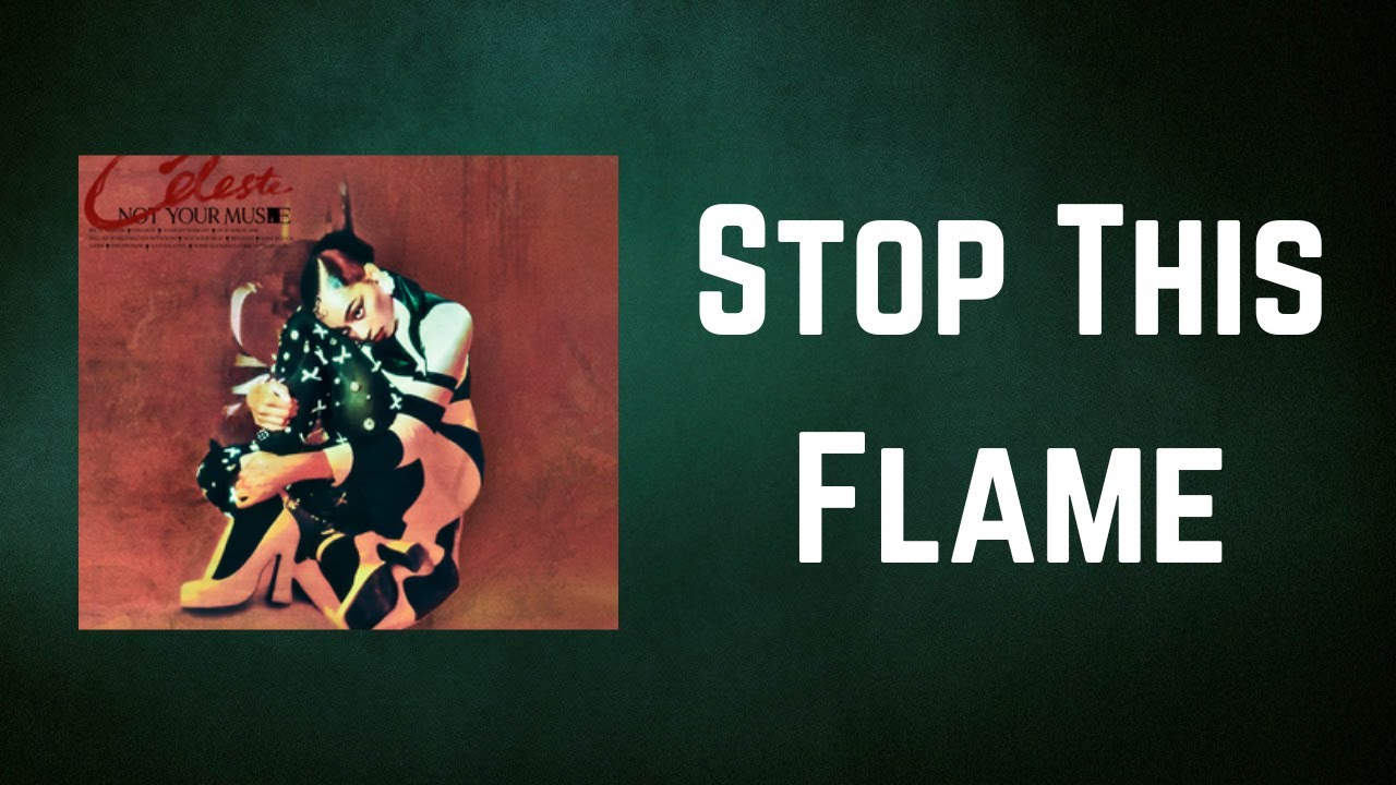 Celeste - Stop This Flame (Lyrics)