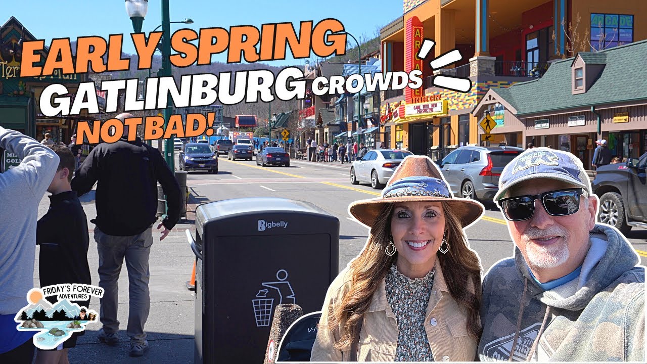 GATLINBURG EARLY SPRING CROWDS | A GOOD Time to visit Gatlinburg Tn?