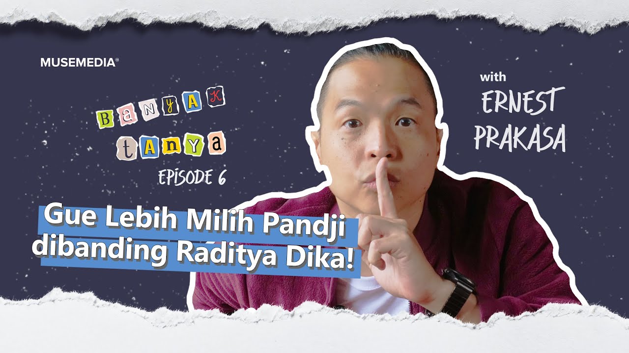 GUE LEBIH MILIH PANDJI DIBANDING RADITYA DIKA! - ERNEST PRAKASA | BANYAK TANYA