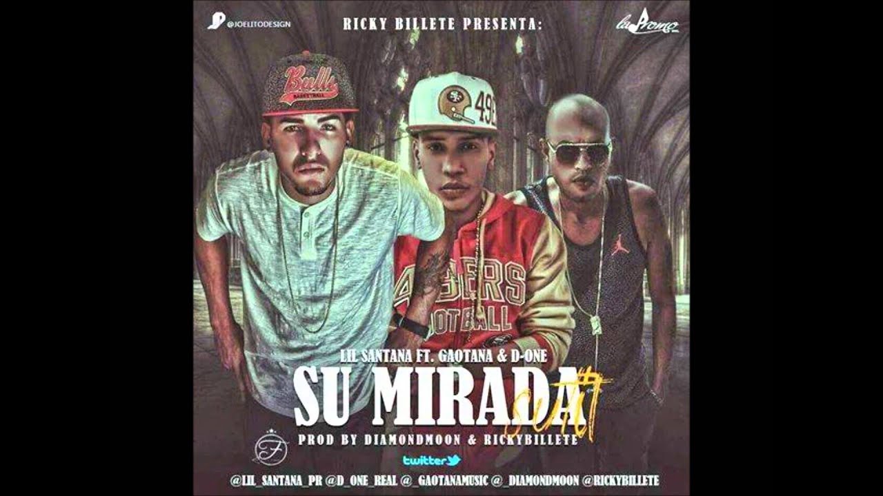 Lil Santana Ft  D One y Gaotana   Su Mirada Sutil Prod  By DiamondMoon Y Ricky Billete