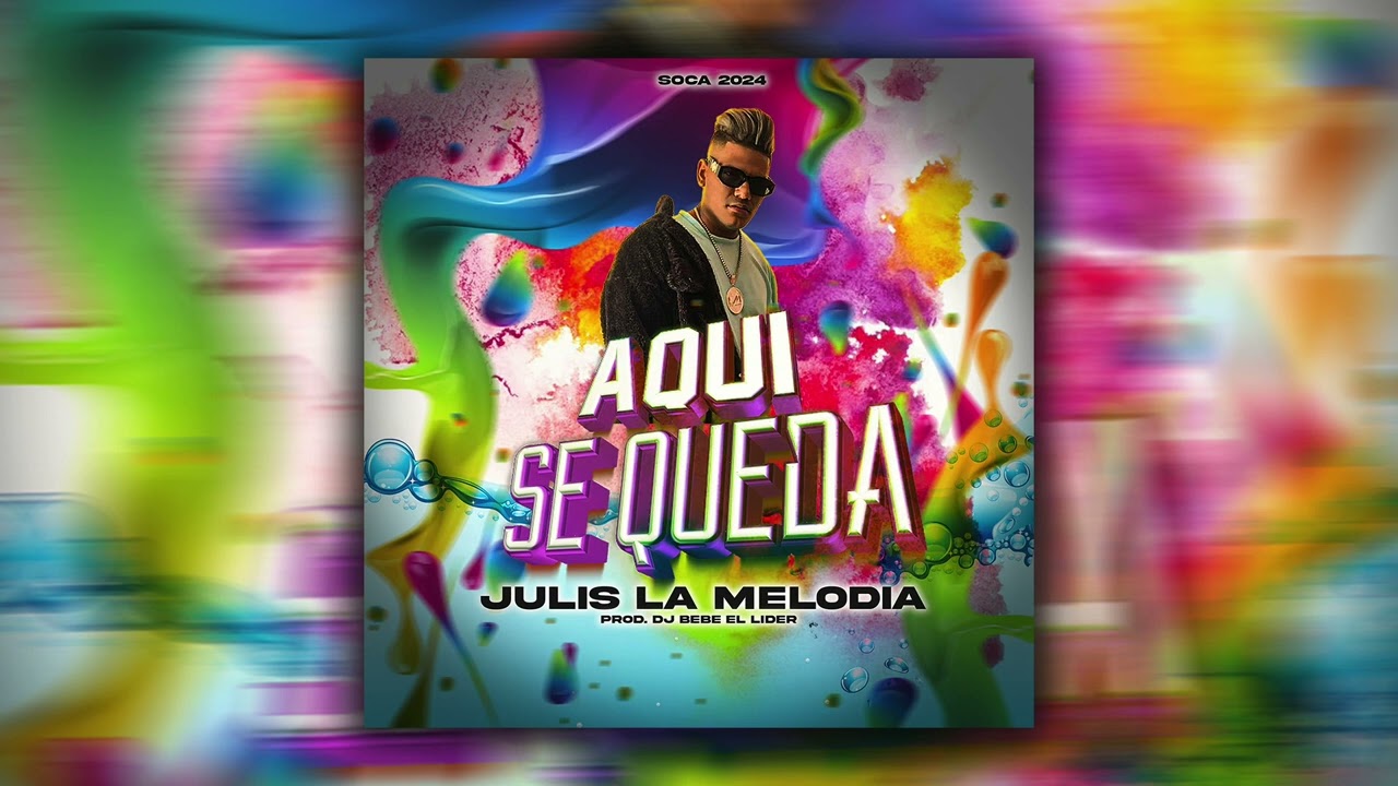 Soca 2024 Aquí Se Queda Julis La Melodia ❌ Dj BeBe El Líder