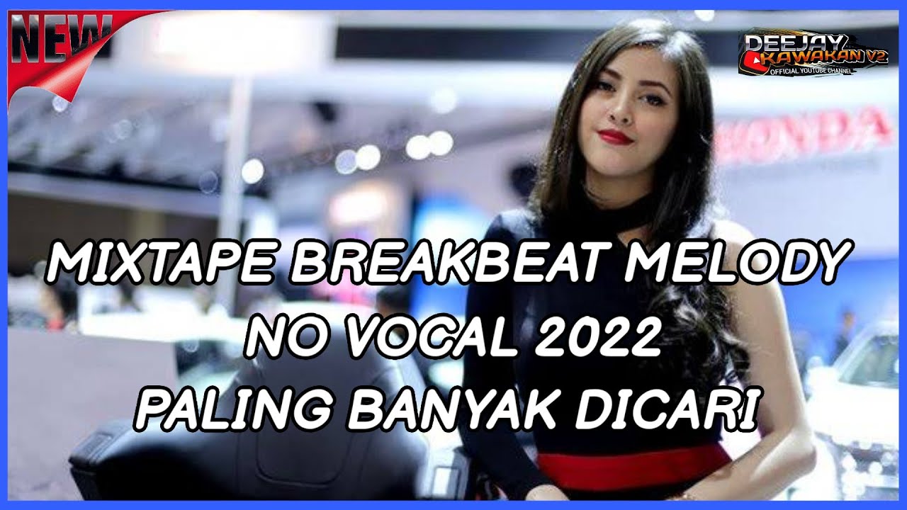 MIXTAPE BREAKBEAT MELODY NO VOCAL 2022 - PALING BANYAK DICARI