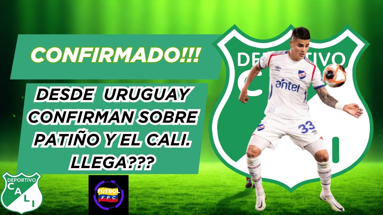 💣CONFIRMADO!!!💥DESDE URUGUAY CONFIRMAN SOBRE JUAN PABLO PATIÑO Y EL CALI👀LLEGA AL AZUCARERO❓👀