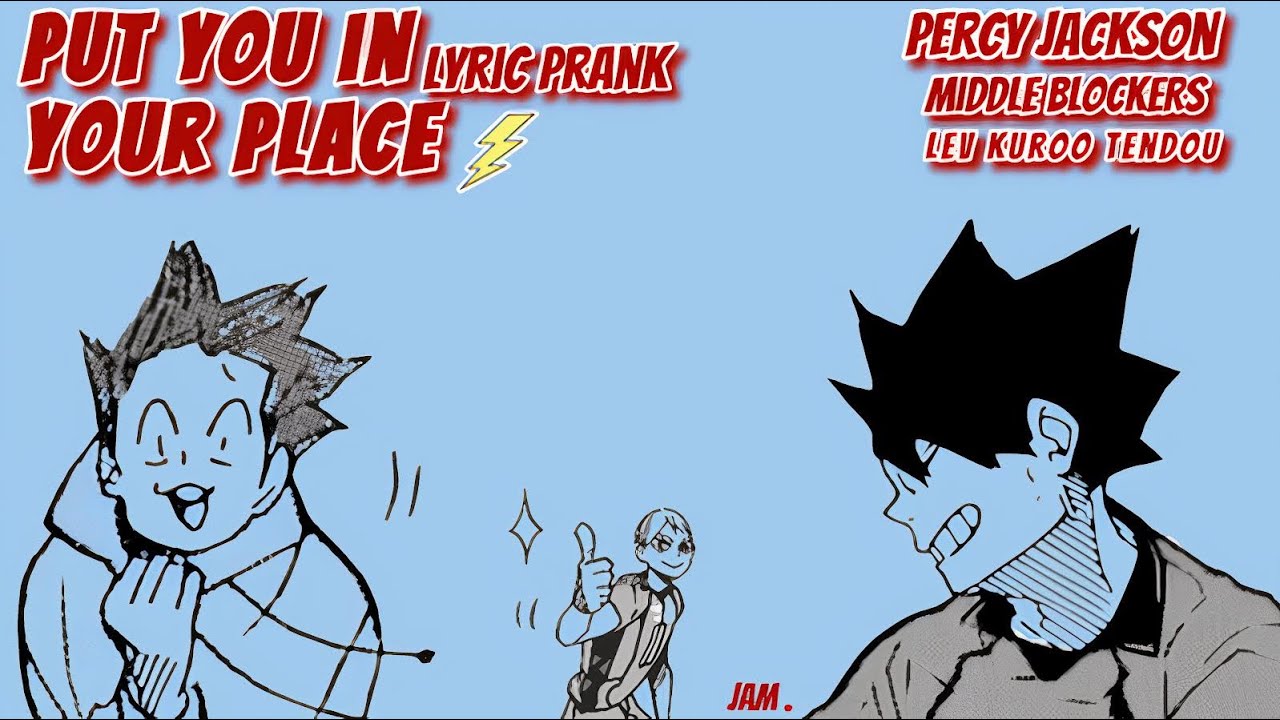 put you in your place | percy jackson | lev kuroo tendou + middle blockers | haikyuu lyric prank (5)