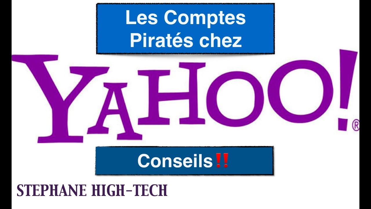 🔴 Piratage Chez Yahoo 🔵 CONSEILS 🔵