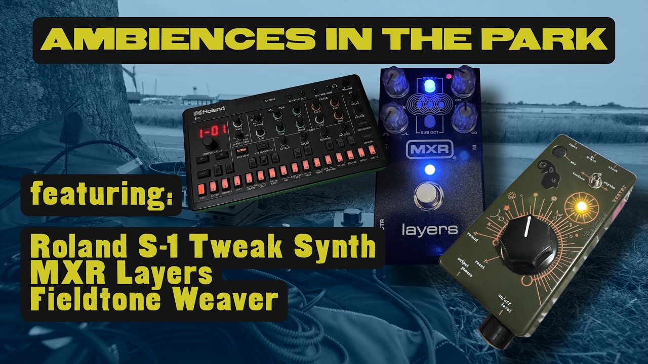 Ambiences in the Park with Roland S1 synth and MXR Layers and Fieldtone Weaver pedals