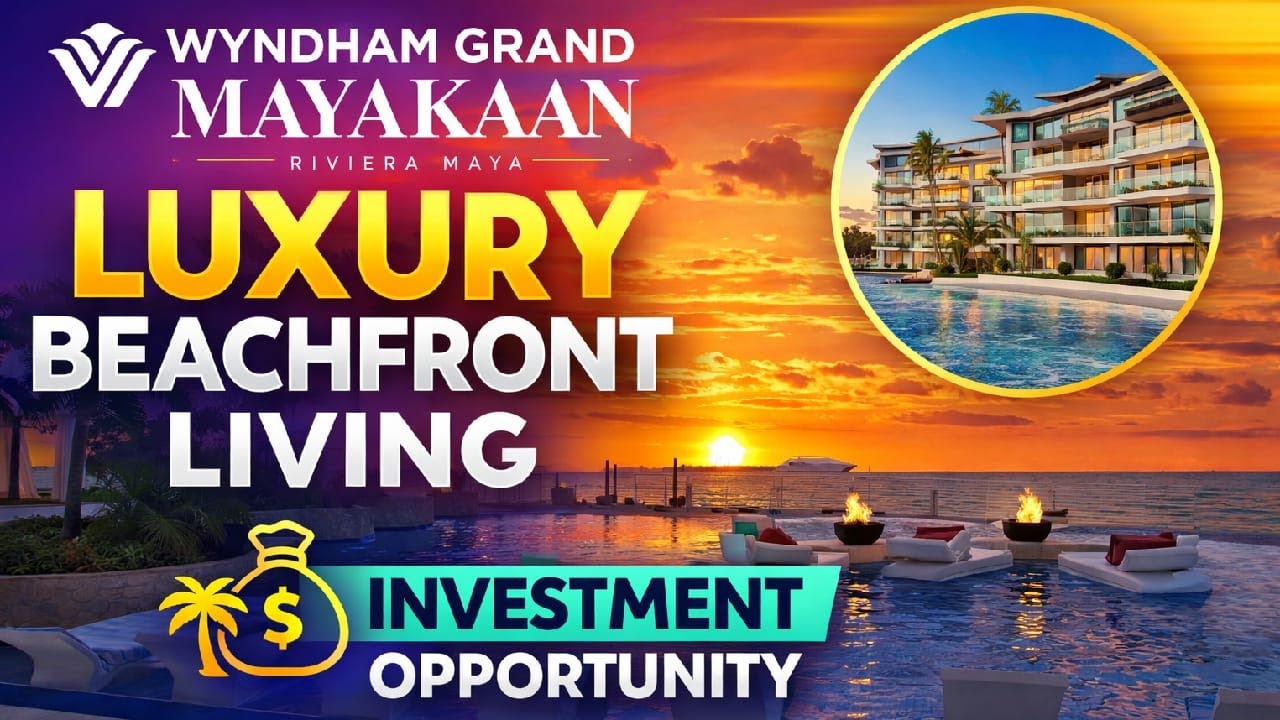 Wyndham Grand Mayakaan | Luxury Beachfront Residences in Riviera Maya 🌴 | Investment Opportunity