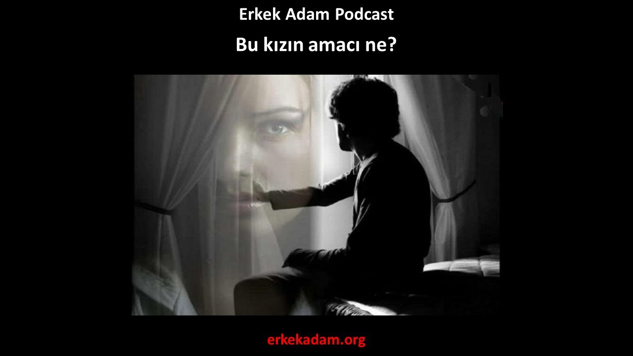 Bu kızın amacı ne? (Erkek Adam İlişkiler Türkçe Podcast)