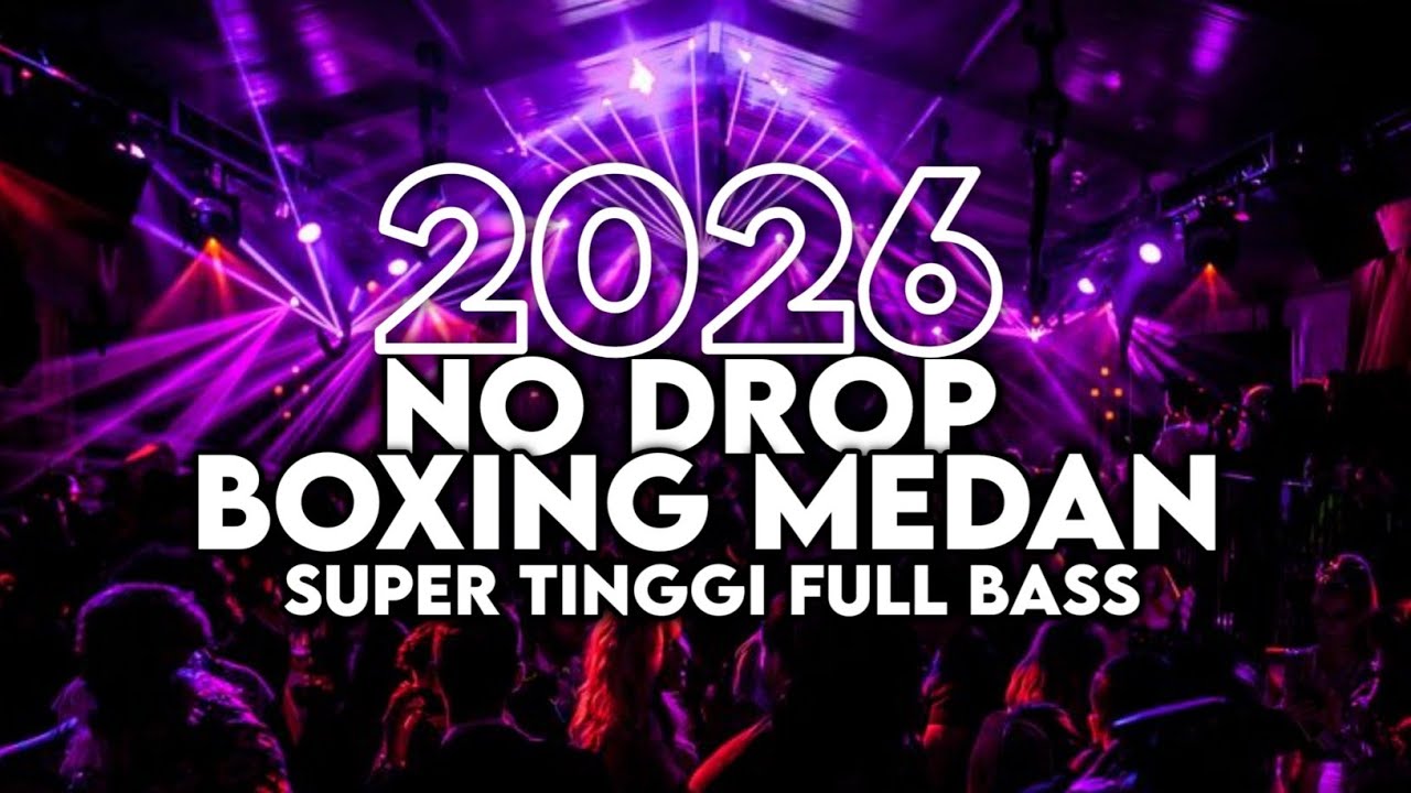 DJ BOXING MEDAN PALING GACOR 2026 - DJ BOXING MEDAN SUPER TINGGI FULL BASS!! 