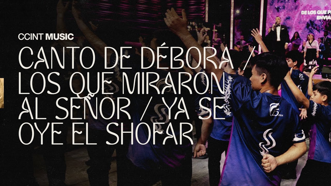 Canto de Débora - Los que miraron al Señor - Ya se oye el Shofar #CCINTMUSIC