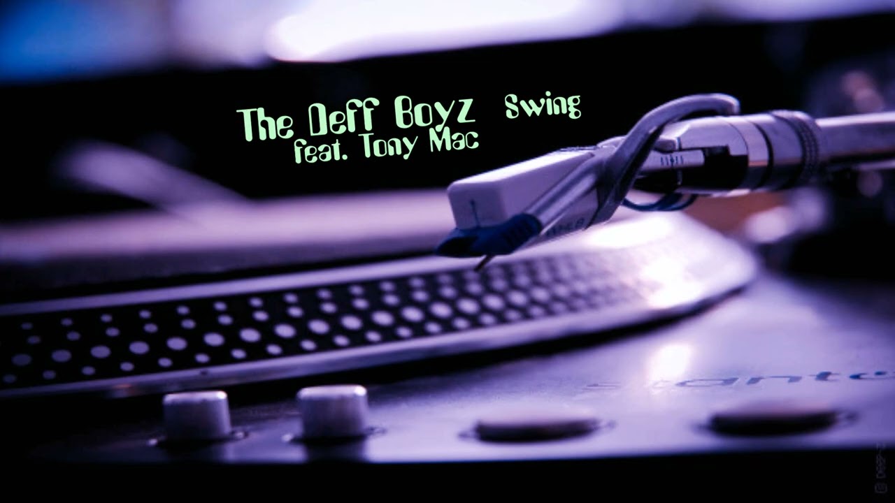 The Deff Boyz feat. Tony Mac - Swing