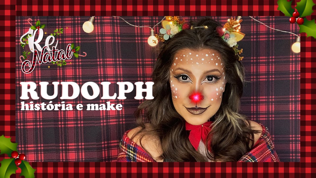 RUDOLPH A RENA DO NARIZ VERMELHO [hist&oacute;ria e maquiagem]