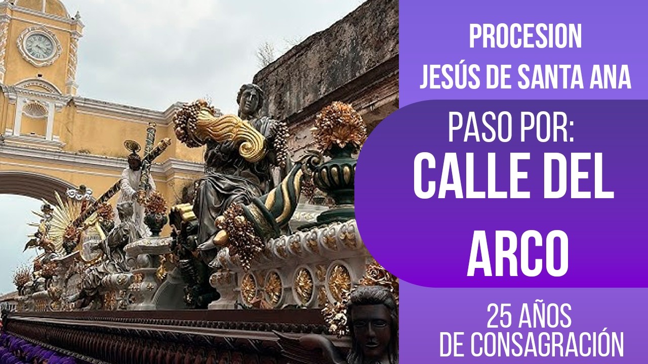Paso por el Arco de la Antigua de Jesús Nazareno de Santa Ana  2026 | 25 años de consagración