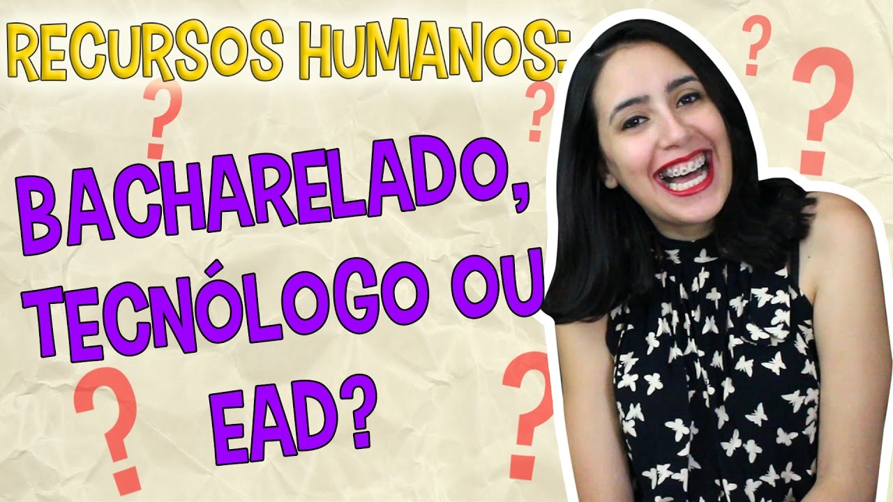 RH: BACHARELADO, TECNÓLOGO, EAD? #DLMajuda