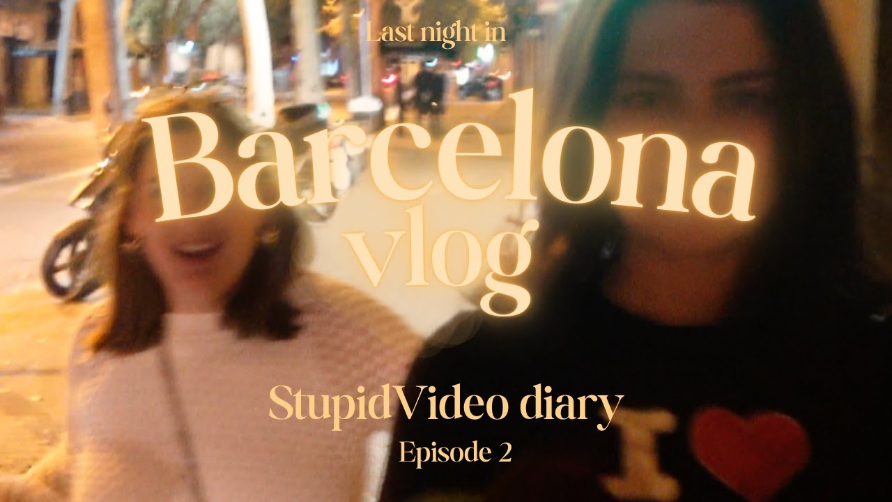 Shoko metro dodo - Dernier soir à Barcelone I EPISODE 2 l STUPIDVIDEODIARY