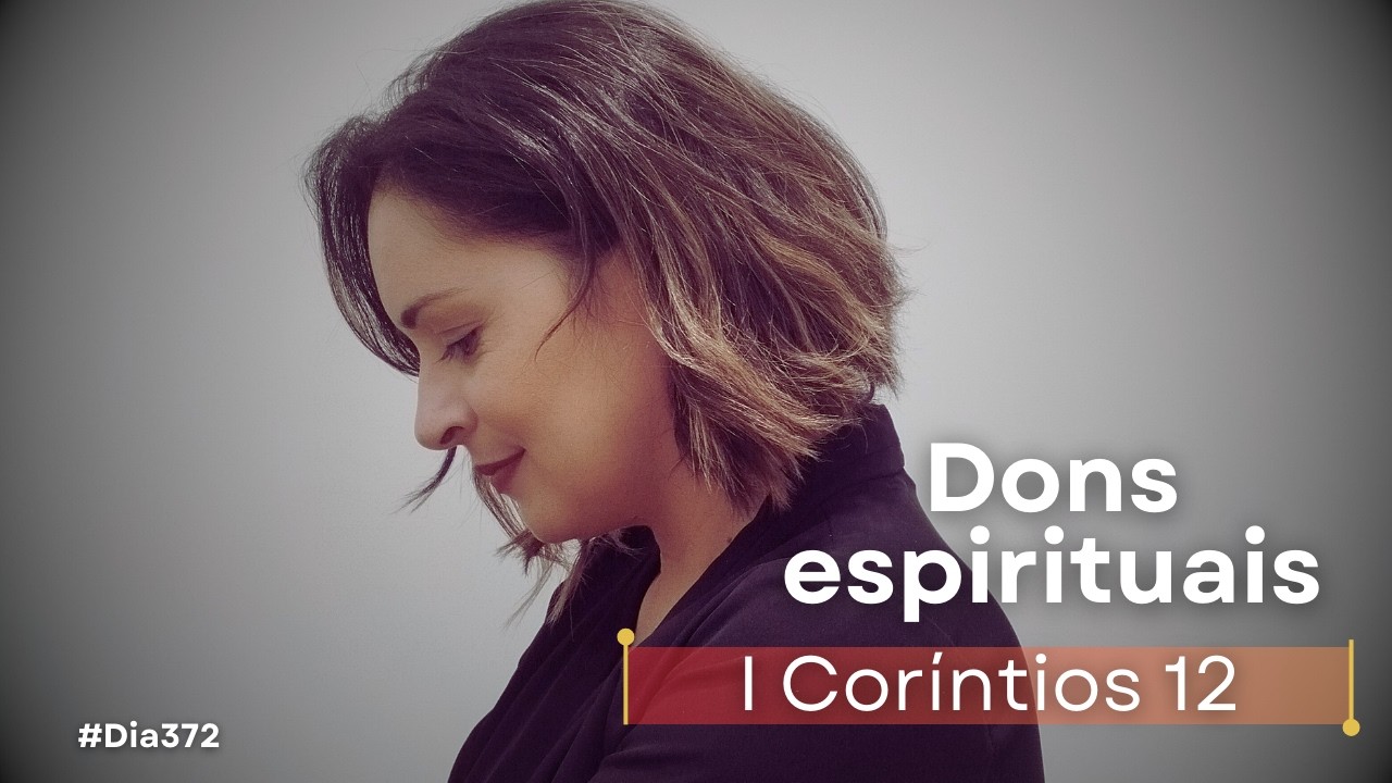 I Coríntios 12 | Descubra seu dom espiritual | Devocional de hoje