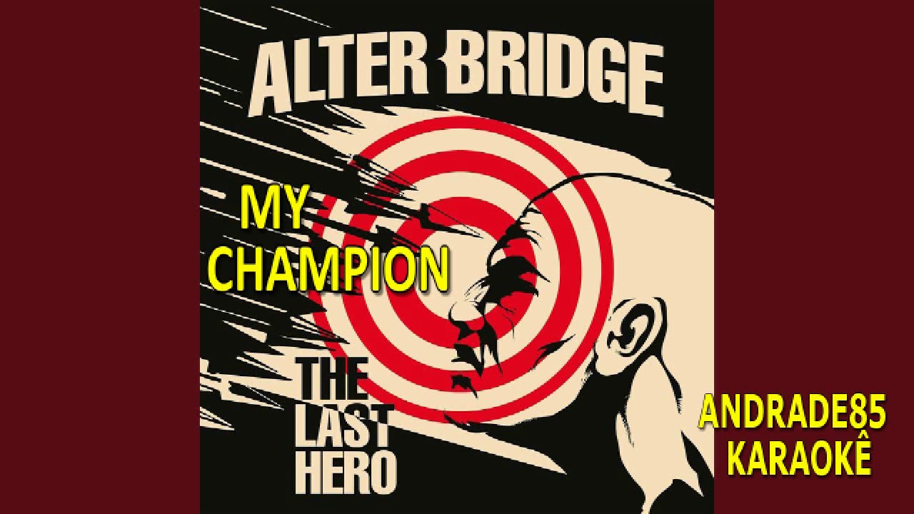 ALTER BRIDGE - MY CHAMPION KARAOKÊ