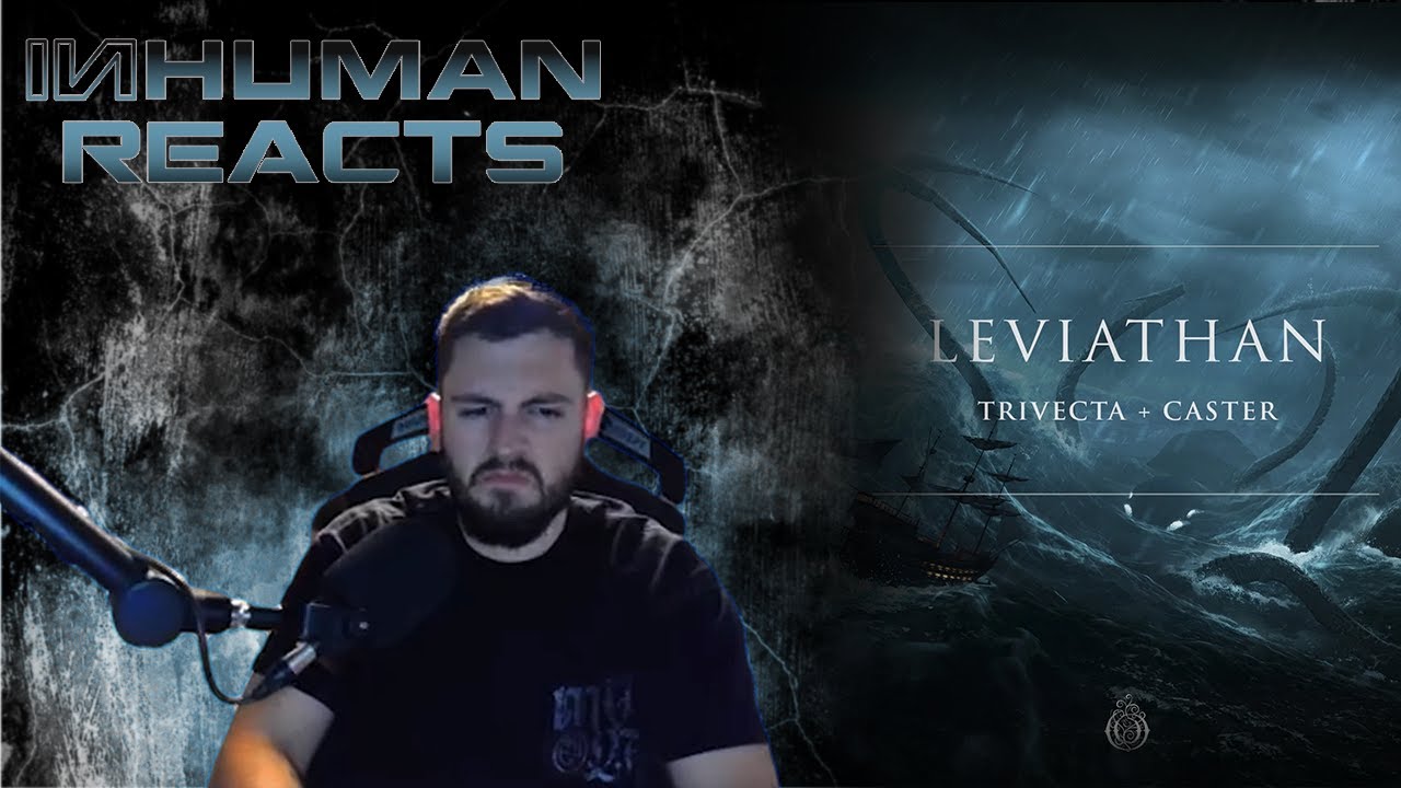 Piratepsysteptrancecore | INHUMAN REACTS TO: Trivecta & Caster -  Leviathan