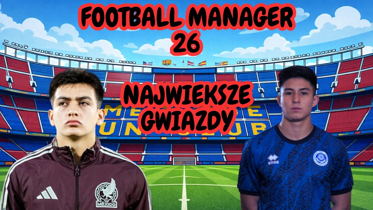 PIŁKARZE Z NAJWIEKSZYM POTENCJAŁEM W FOOTBALL MANAGER