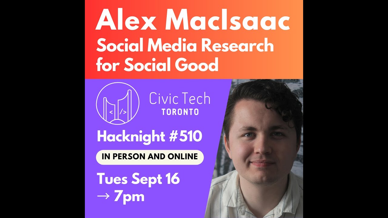 Hacknight #510 with Alex MacIsaac: Conducting Social Media Research for Social Good…