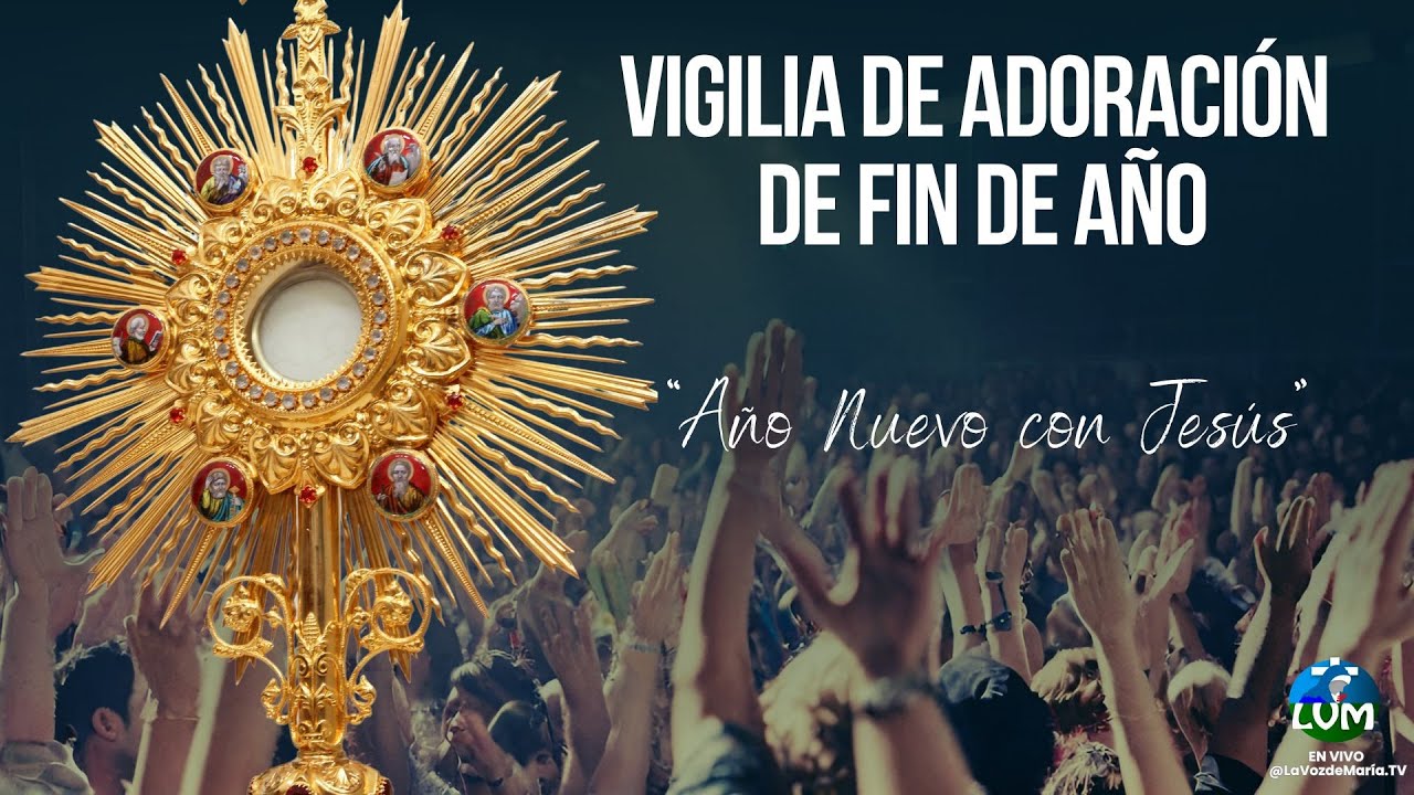 🙏 VIGILIA DE ADORACIÓN DE FIN DE AÑO | Año Nuevo con Jesús | EN VIVO