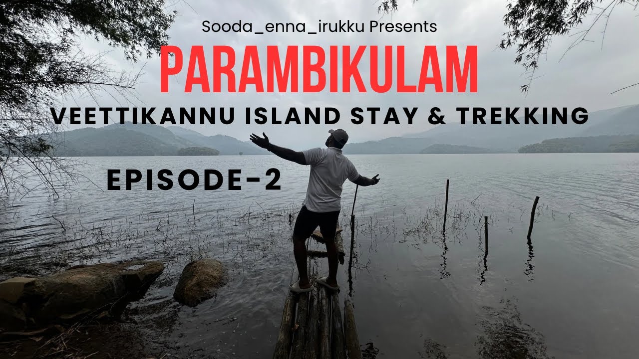 Parambikulam Tiger Reserve | Veettikannu Island | Trekking and Cooking in deep forest | Episode-2