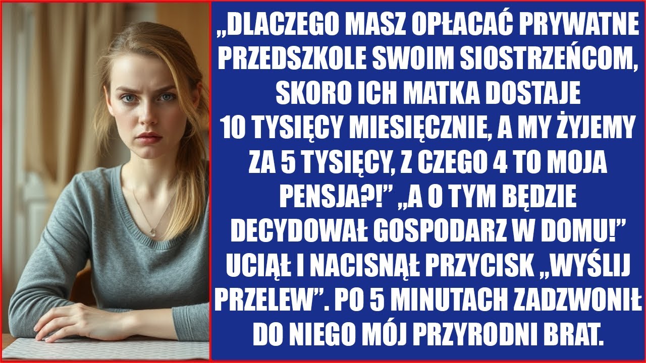 Kochanie, naprawdę postanowiłeś, że będziesz opłacać prywatne przedszkole swoim siostrzeńcom, żyjąc