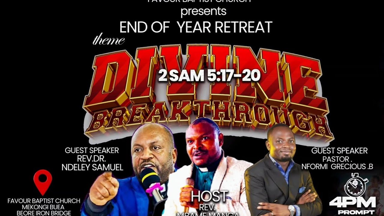 END OF YEAR RETREAT ||DIVINE BREAK THROUGH 2SAM 5:17-20 ||WITH REV MBAME MANGA 