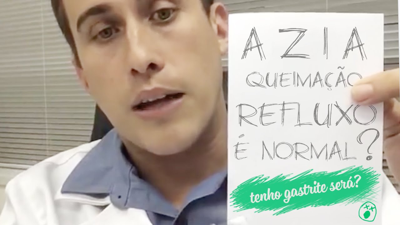 Azia - Queimação - Refluxo... É Normal? Eu Tenho Gastrite?